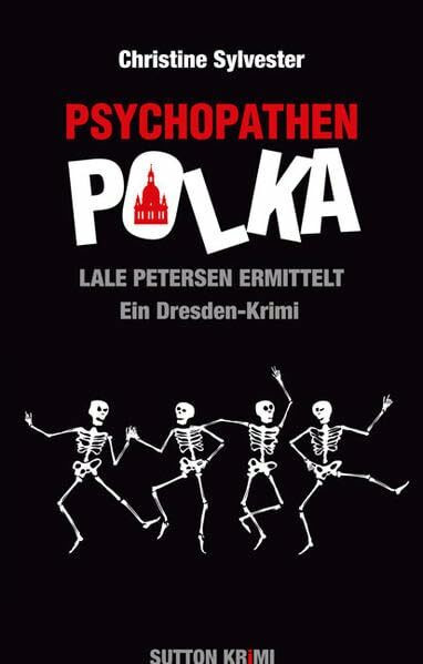 Psychopathenpolka - Lale Petersen ermittelt: Ein Dresden-Krimi (Sutton Krimi)