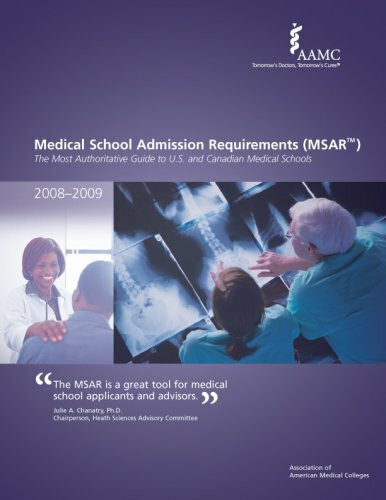 Medical School Admission Requirements (MSAR) 2008-2009: The Most Authoritative Guide to U.S. and Canadian Medical Schools