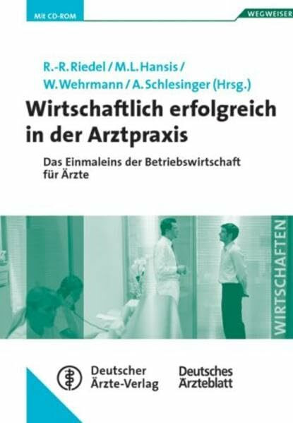 Wirtschaftlich erfolgreich in der Arztpraxis: Das Einmaleins der Betriebswirtschaft für Ärzte Unter Mitarbeit von J. Axer, K. Berresheim, R. Bristrup, ... R. Fahlbusch, B. Glazinski, F.G. Hutterer