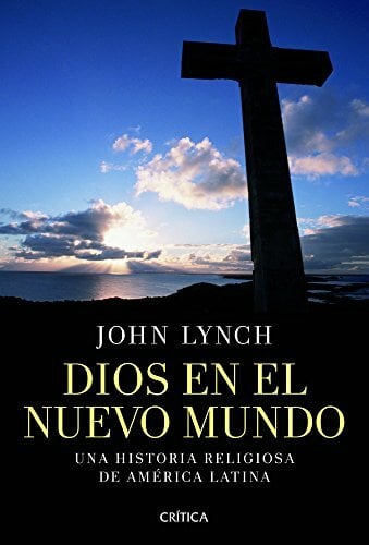 Dios en el nuevo mundo: Una historia religiosa de América Latina (Serie Mayor) Dios en el nuevo mundo: Una historia religiosa de América Latina (Serie Mayor)