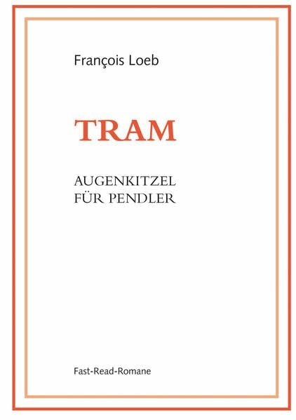 TRAM: Augenkitzel für Pendler TRAM: Augenkitzel für Pendler