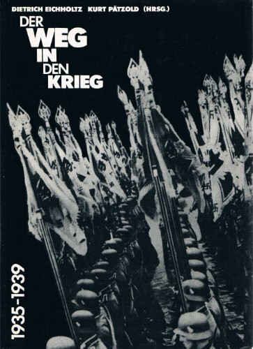 Der Weg in den Krieg: Studien zur Geschichte der Vorkriegsjahre (1935/36 bis 1939)