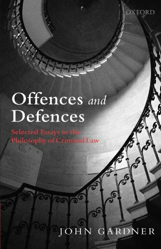 Offences and Defences: Selected Essays in the Philosophy of Criminal Law