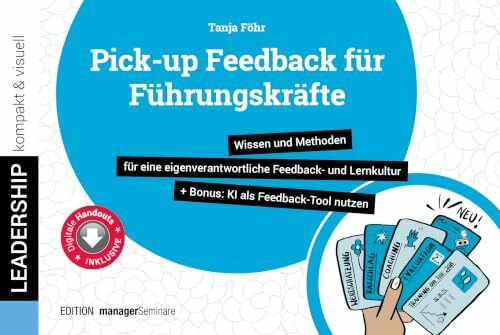 Pick-up Feedback für Führungskräfte: Wissen und Methoden für eine eigenverantwortliche Feedback- und Lernkultur (leadership kompakt & visuell): Wissen ... + Bonus: KI als Feedback-Tool nutzen