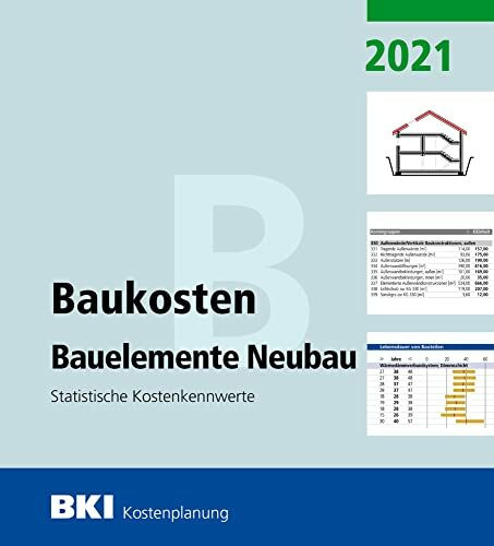 BKI Baukosten Bauelemente Neubau 2021 - Teil 2: Statistische Kostenkennwerte Bauelemente