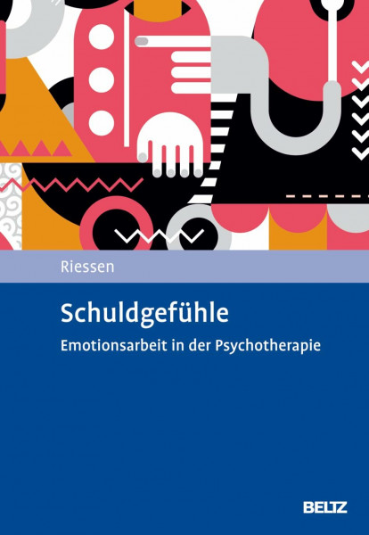 Schuldgefühle: Emotionsarbeit in der Psychotherapie