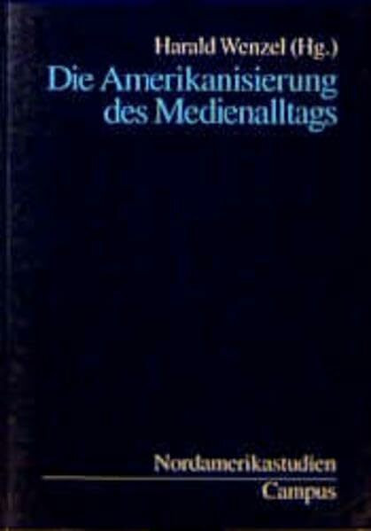 Die Amerikanisierung des Medienalltags (Nordamerikastudien)