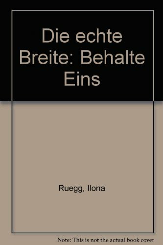 Ilona Ruegg /Gertrud Schwyzer: Die Echte Breite: Behalte eins. 20. Mai bis 2. Juli 1995