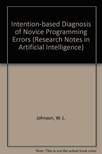 Intention-based Diagnosis of Novice Programming Errors (Research Notes in Artificial Intelligence)
