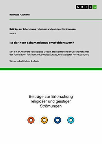 Ist der Kern-Schamanismus empfehlenswert?: Mit einer Antwort von Roland Urban, stellvertretender Geschäftsführer der Foundation for Shamanic Studies Europe, und weiterer Korrespondenz