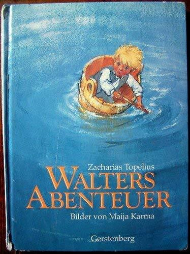 Walters Abenteuer. Lausbubengeschichten aus dem Land der Wälder und Seen