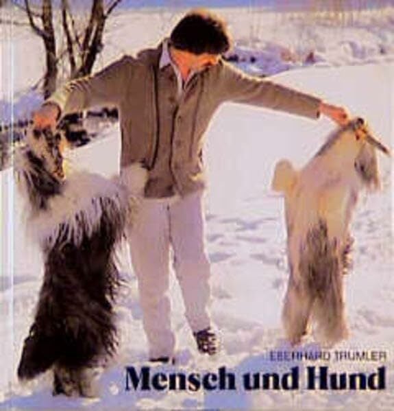 Mensch und Hund: Ratgeber für moderne Aufzucht, Erziehung und Haltung (Das besondere Hundebuch) Mensch und Hund: Ratgeber für moderne Aufzucht, Erziehung und Haltung (Das besondere Hundebuch)