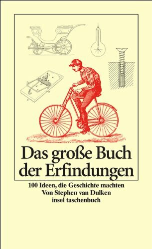 Das große Buch der Erfindungen: 100 Ideen, die Geschichte machten (insel taschenbuch)