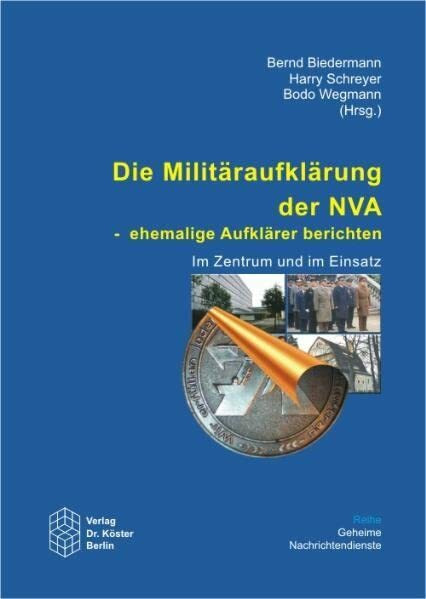 Die Militäraufklärung der NVA - Ehemalige Aufklärer berichten: Im Zentrum und im Einsatz (Geheime Nachrichtendienste)