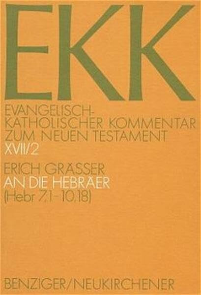 Evangelisch-Katholischer Kommentar zum Neuen Testament, EKK, Bd.17/2, An die Hebräer: EKK XVII/2, Hebr 7,1-10,18