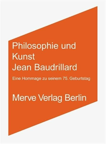 Philosophie und Kunst. Jean Baudrillard. Eine Hommage zu seinem 75. Geburtstag