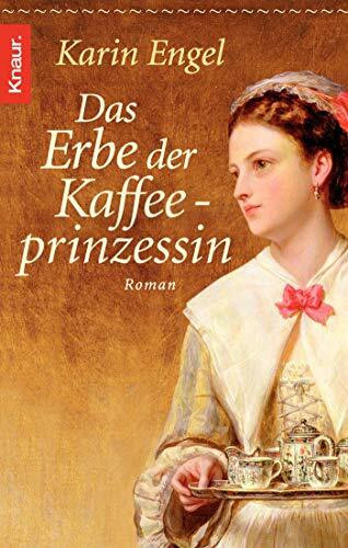 Das Erbe der Kaffeeprinzessin: Roman