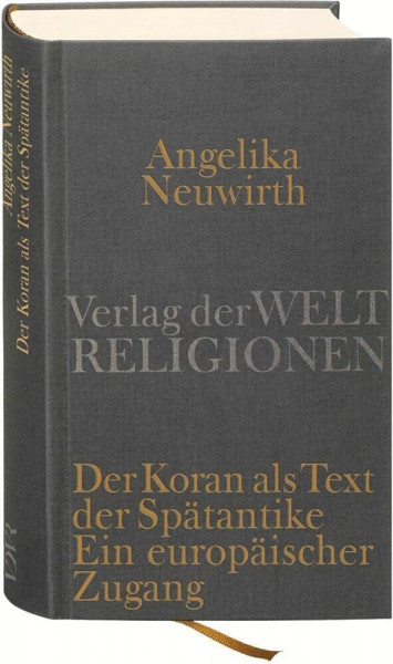 Der Koran als Text der Spätantike. Ein europäischer Zugang: Der Koran als Text der Spätantike. Ein europäischer Zugang