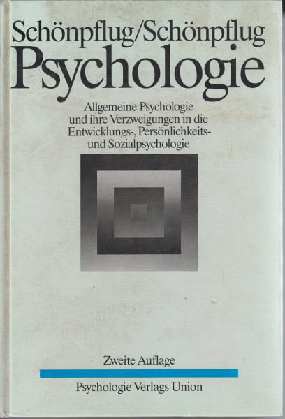 Psychologie. Allgemeine Psychologie und ihre Verzweigungen in die Entwicklungs-, Persönlichkeits- und Sozialpsychologie. Ein Lehrbuch für das Grundstudium