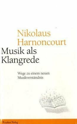 Musik als Klangrede: Wege zu einem neuem Musikversändnis (Spätlese)