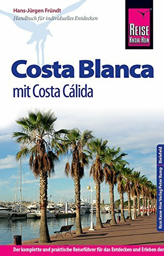 Reise Know-How Costa Blanca mit Costa Cálida: Reiseführer für individuelles Entdecken