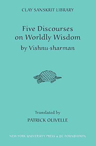 Five Discourses of Worldly Wisdom (Clay Sanskrit Library) Five Discourses of Worldly Wisdom (Clay Sanskrit Library)