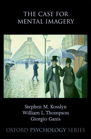 The Case for Mental Imagery (Oxford Psychology, Band 39)
