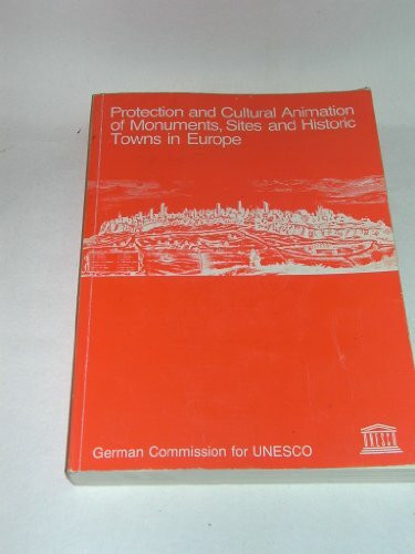 Protection and Cultural Animation of Monuments, Sites and Historic Towns in Europe