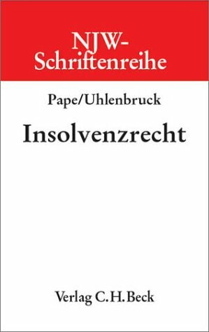 Insolvenzrecht (NJW-Schriftenreihe: Schriftenreihe der Neuen Juristischen Wochenschrift, Band 67)