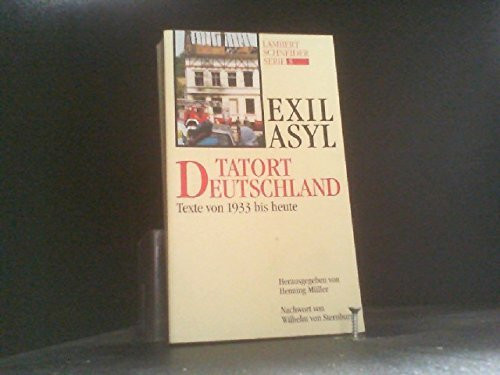 Exil - Asyl. Tatort Deutschland. Texte von 1933 bis heute. Eine literarische Anthologie