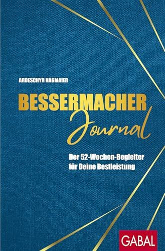 Bessermacher-Journal: Der 52-Wochen-Begleiter für Deine Bestleistung (Dein Leben)