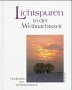 Lichtspuren in der Weihnachtszeit (Gedanken zur Weihnachtszeit)
