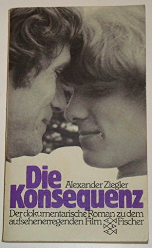 Die Konsequenz: Der dokumentarische Roman zu dem aufsehenerregenden Film