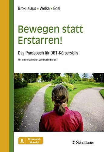 Bewegen statt Erstarren!: Das Praxisbuch für DBT-Körperskills