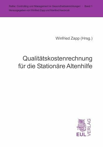 Qualitätskostenrechnung für die Stationäre Altenhilfe (Controlling und Management in Gesundheitseinrichtungen)