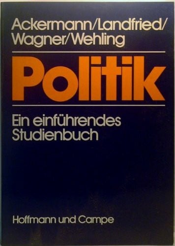 Politik: Ein einführendes Studienbuch (Kritische Wissenschaft)