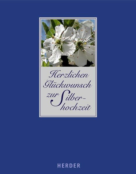 Herzlichen Glückwunsch zur Silberhochzeit: Glückwünsche, Gedanken, Erinnerungen