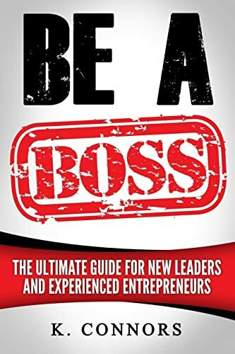 CreateSpace Independent Publishing Platform Be A Boss, A Straight Forward Guide To Managing Employees And Getting Things Done