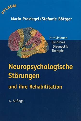 Neuropsychologische Störungen und ihre Rehabilitation: Hirnläsionen, Syndrome, Diagnostik, Therapie