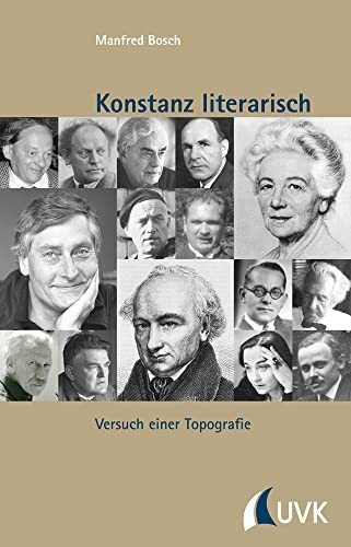 Konstanz literarisch: Versuch einer Topografie (Kleine Schriftenreihe des Stadtarchivs Konstanz)