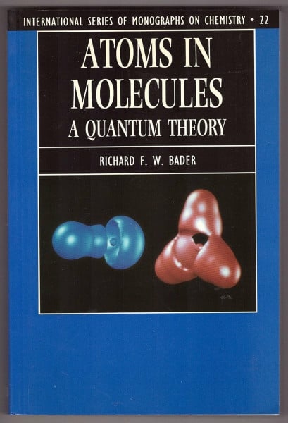 Atoms in Molecules: A Quantum Theory (International Series of Monographs on Chemistry, 22, Band 22)