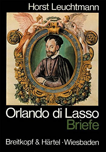 Orlando di Lasso, in 2 Bdn., Bd.2, Briefe: Z. Tl. in französ. u. italien. Sprache.