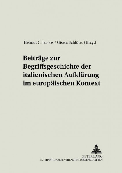 Beiträge zur Begriffsgeschichte der italienischen Aufklärung im europäischen Kontext