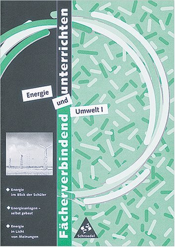 Fächerverbindend unterrichten : Energie und Umwelt
