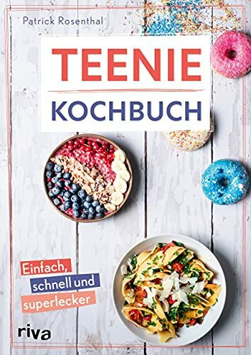 Teenie-Kochbuch: Einfach, schnell und superlecker. Cheesecake am Stiel, Karottenkuchen-Bowl, Overnight Oats, Baked Feta-Pasta, Nice Cream und Bowls ... und mehr (Kochbücher für Teenies, Band 1)