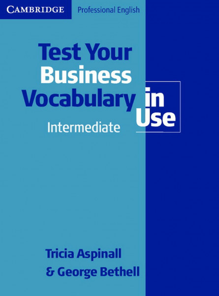Test Your Business Vocabulary in Use: Intermediate to upper-intermediate