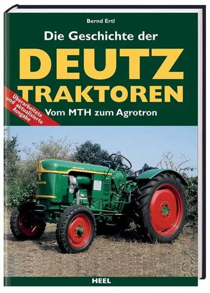 Die Geschichte der Deutz Traktoren. Vom MTH zum Agroton