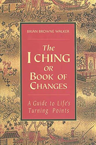 The I Ching or Book of Changes: A Guide to Life's Turning Points (Rough Cut)