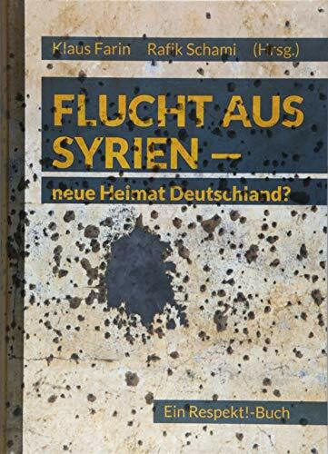 Flucht aus Syrien - neue Heimat Deutschland?: Ein Respekt!-Buch