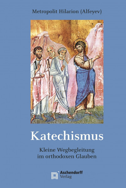 Katechismus: Kurze Wegbegleitung durch den orthodoxen Glauben (Epiphania)